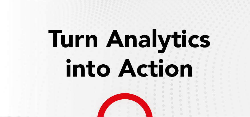 Turn Analytics Into Action