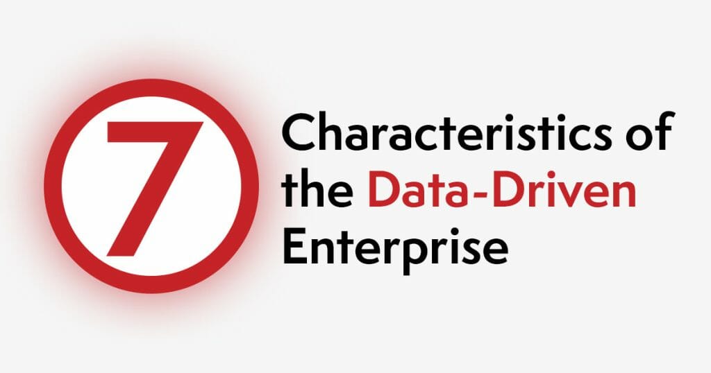 7 Characterisitics of the Data-Driven Enterprise